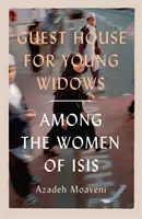 Penzion pro mladé vdovy - mezi ženami ISIS - Guest House for Young Widows - among the women of ISIS