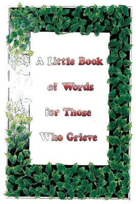 Malá kniha slov pro ty, kdo truchlí - A Little Book Of Words For Those Who Grieve