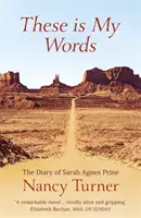 To jsou má slova - Deník Sarah Agnes Prineové z let 1881-1901 - These is My Words - The Diary of Sarah Agnes Prine, 1881-1901