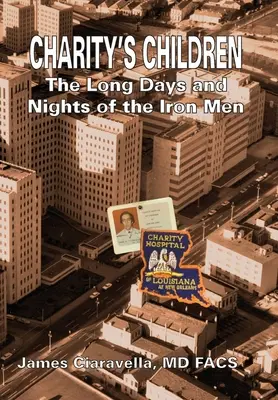 Děti charity: Dlouhé dny a noci železných mužů - Charity's Children: The Long Days and Nights of the Iron Men