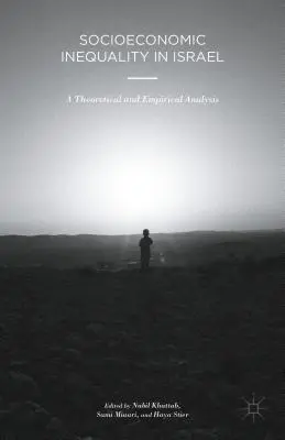 Socioekonomická nerovnost v Izraeli: Teoretická a empirická analýza - Socioeconomic Inequality in Israel: A Theoretical and Empirical Analysis