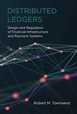 Distribuované účetní knihy: Návrh a regulace finanční infrastruktury a platebních systémů - Distributed Ledgers: Design and Regulation of Financial Infrastructure and Payment Systems