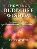 Pavučina buddhistické moudrosti: Úvod do psychologie abhidhammy Buddhistická síť: Buddhistická síť: Úvod do psychologie abhidhammy - The Web of Buddhist Wisdom: An Introduction to the Psychology of the Abhidhamma