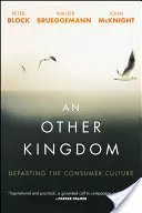 Jiné království: Odchod z konzumní kultury - An Other Kingdom: Departing the Consumer Culture