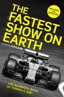 Nejrychlejší show na světě: Mamutí kniha o Formuli 1(tm) - The Fastest Show on Earth: The Mammoth Book of Formula One(tm)