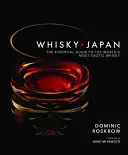 Japonská whisky: Základní průvodce nejexotičtější whisky světa (The Essential Guide to the World's Most Exotic Whisky) - Whisky Japan: The Essential Guide to the World's Most Exotic Whisky