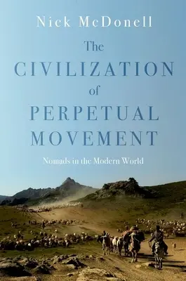 Civilizace neustálého pohybu: Kočovníci v moderním světě - The Civilization of Perpetual Movement: Nomads in the Modern World