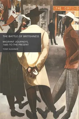 Bitva o britskost: Cesty migrantů, od roku 1685 do současnosti - The Battle of Britishness: Migrant Journeys, 1685 to the Present