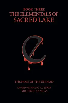 Elementálové z Posvátného jezera: Kniha třetí: Díra nemrtvých - The Elementals of Sacred Lake: Book 3: The Hole of the Undead