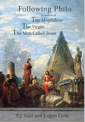 Za Filónem: Magdaléna. panna. muži zvaní Ježíš (Following Philo: The Magdalene. the Virgin. the Men Called Jesus) - Following Philo: The Magdalene. the Virgin. the Men Called Jesus