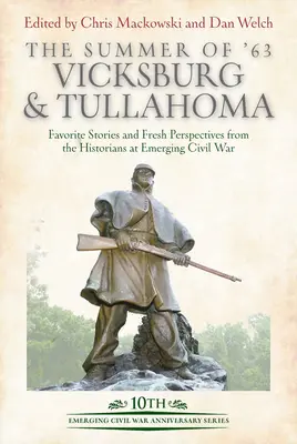 The Summer of '63: Vicksburg a Tullahoma: Oblíbené příběhy a nové pohledy historiků na Emerging Civil War: Tulksburg a Tulksburg v létě 2015. - The Summer of '63: Vicksburg and Tullahoma: Favorite Stories and Fresh Perspectives from the Historians at Emerging Civil War