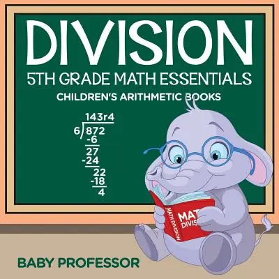 Dětské aritmetické knihy pro 5. třídu - Základy matematiky pro 5. třídu - Division 5th Grade Math Essentials Children's Arithmetic Books