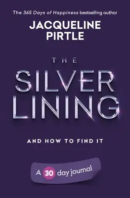 Stříbrná podšívka - A jak ji najít: Třicetidenní deník - Rozšířené vydání - The Silver Lining - And How To Find It: A 30 day journal