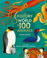 Dějiny světa ve 100 zvířatech - ilustrované vydání - History of the World in 100 Animals - Illustrated Edition