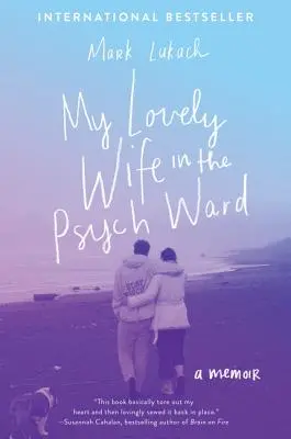 Moje krásná žena na psychiatrii: A Memoir - My Lovely Wife in the Psych Ward: A Memoir