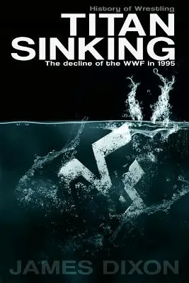 Titan Sinking: Úpadek WWF v roce 1995 - Titan Sinking: The decline of the WWF in 1995