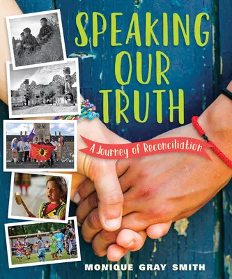 Mluvit pravdu: Cesta smíření (Speaking Our Truth: A Journey of Reconciliation) - Speaking Our Truth: A Journey of Reconciliation
