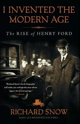 Vymyslel jsem moderní dobu: Vzestup Henryho Forda - I Invented the Modern Age: The Rise of Henry Ford