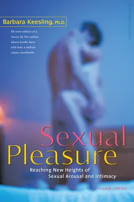 Sexuální potěšení: Dosažení nových výšin sexuálního vzrušení a intimity - Sexual Pleasure: Reaching New Heights of Sexual Arousal and Intimacy