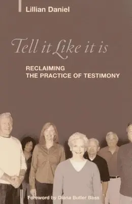 Řekni to tak, jak to je: Znovuzískání praxe svědectví - Tell It Like It Is: Reclaiming the Practice of Testimony