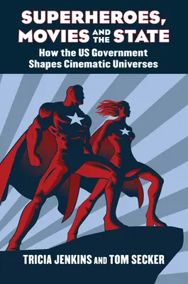 Superhrdinové, filmy a stát: Jak vláda USA utváří filmové vesmíry. - Superheroes, Movies, and the State: How the U.S. Government Shapes Cinematic Universes