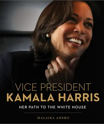 Viceprezidentka Kamala Harrisová: Její cesta do Bílého domu - Vice President Kamala Harris: Her Path to the White House
