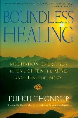 Bezbřehé léčení: Meditační cvičení pro osvícení mysli a uzdravení těla - Boundless Healing: Medittion Exercises to Enlighten the Mind and Heal the Body
