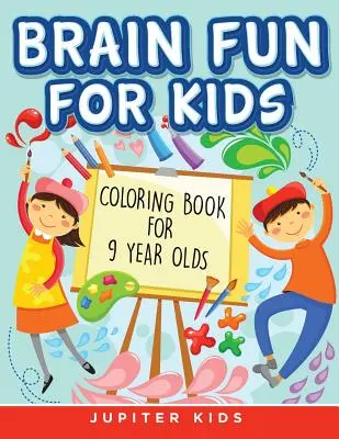 Zábava pro mozek pro děti: Omalovánky pro devítileté děti - Brain Fun for Kids: Coloring Book for 9 Year Olds