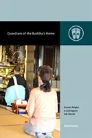 Strážci Buddhova domova: Domácí náboženství v současném Jōdo Shinshū - Guardians of the Buddha's Home: Domestic Religion in Contemporary Jōdo Shinshū