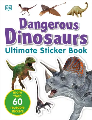 Ultimate Sticker Book: Nebezpeční dinosauři: Více než 60 opakovaně použitelných barevných samolepek. - Ultimate Sticker Book: Dangerous Dinosaurs: More Than 60 Reusable Full-Color Stickers