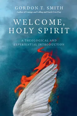 Vítej, Duchu svatý: Teologický a zkušenostní úvod - Welcome, Holy Spirit: A Theological and Experiential Introduction