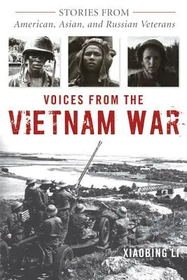 Hlasy z vietnamské války: příběhy amerických, asijských a ruských veteránů - Voices from the Vietnam War: Stories from American, Asian, and Russian Veterans