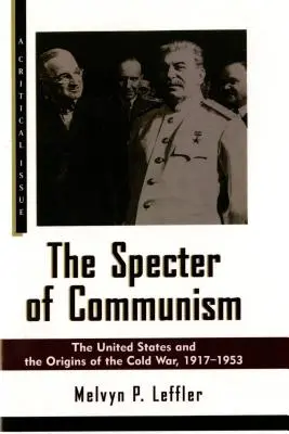 Přízrak komunismu: Spojené státy a počátky studené války v letech 1917-1953. - The Specter of Communism: The United States and the Origins of the Cold War, 1917-1953