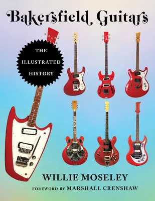 Bakersfieldské kytary: Ilustrovaná historie - Bakersfield Guitars: The Illustrated History
