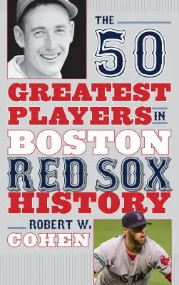 50 nejlepších hráčů v historii bostonských Red Sox - The 50 Greatest Players in Boston Red Sox History