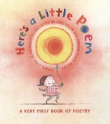 Tady je malá básnička: Úplně první knížka poezie - Here's a Little Poem: A Very First Book of Poetry