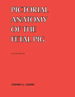 Obrázková anatomie plodu prasete - Pictorial Anatomy of the Fetal Pig