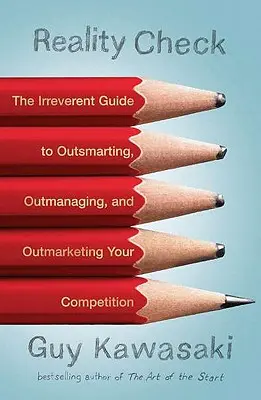 Reality Check: Reality: Neotřelý průvodce, jak přechytračit, ovládnout a přetáhnout konkurenci na trhu - Reality Check: The Irreverent Guide to Outsmarting, Outmanaging, and Outmarketing Your Competit Ion