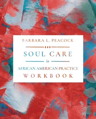 Péče o duši v afroamerické praxi Pracovní sešit - Soul Care in African American Practice Workbook