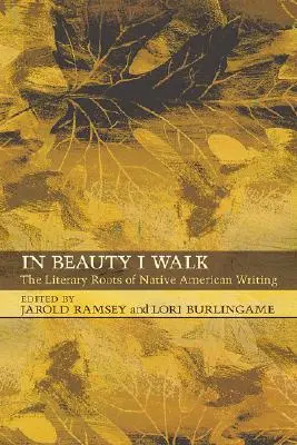 V kráse kráčím: Literární kořeny indiánského písemnictví - In Beauty I Walk: The Literary Roots of Native American Writing