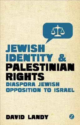 Židovská identita a práva Palestinců: Židovská diaspora: odpor vůči Izraeli - Jewish Identity and Palestinian Rights: Diaspora Jewish Opposition to Israel