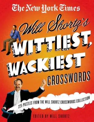 The New York Times Will Shortz's Wittiest, Wackiest Crosswords (Nejvtipnější a nejšílenější křížovky): Křížovky Willa Shortze: 225 hádanek ze sbírky křížovek Willa Shortze. - The New York Times Will Shortz's Wittiest, Wackiest Crosswords: 225 Puzzles from the Will Shortz Crossword Collection