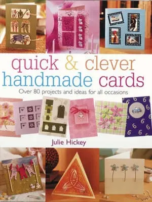 Rychlé a chytré ručně vyráběné kartičky: Více než 80 projektů a nápadů pro všechny příležitosti - Quick & Clever Handmade Cards: Over 80 Projects and Ideas for All Occasions