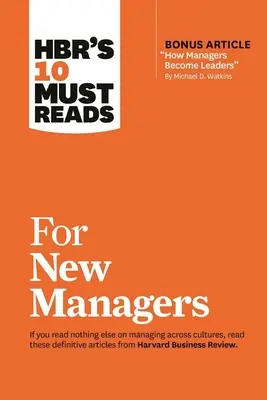 Hbr's 10 Must Reads for New Managers (with Bonus Article How Managers Become Leaders“ by Michael D. Watkins) (Hbr's 10 Must Reads)“ - Hbr's 10 Must Reads for New Managers (with Bonus Article How Managers Become Leaders