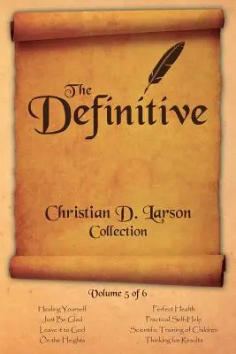 Christian D. Larson - The Definitive Collection - 5. díl ze 6 - Christian D. Larson - The Definitive Collection - Volume 5 of 6