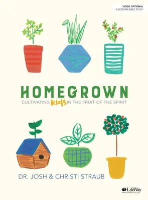 Homegrown - biblická kniha: Pěstování dětí v ovoci Ducha svatého - Homegrown - Bible Study Book: Cultivating Kids in the Fruit of the Spirit