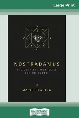 Nostradamus: Nostradamus: Kompletní proroctví o budoucnosti (16pt Large Print Edition) - Nostradamus: The Complete Prophecies for the Future (16pt Large Print Edition)