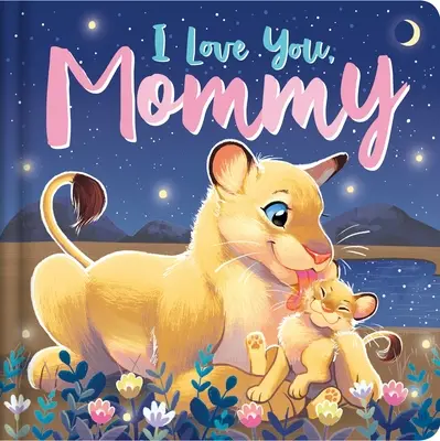 Mám tě rád, mami: Polstrovaná desková kniha - I Love You, Mommy: Padded Board Book