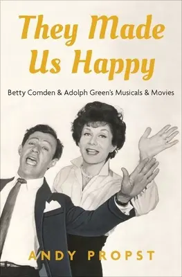 Udělali nás šťastnými: Muzikály a filmy Betty Comdenové a Adolpha Greena - They Made Us Happy: Betty Comden & Adolph Green's Musicals & Movies