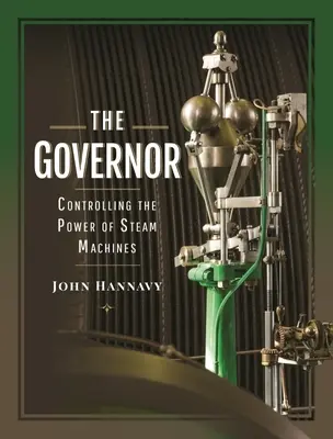Guvernér: Řízení výkonu parních strojů - The Governor: Controlling the Power of Steam Machines